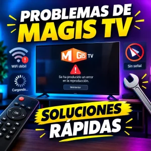 Problemas comunes de Magis TV y cómo solucionarlos